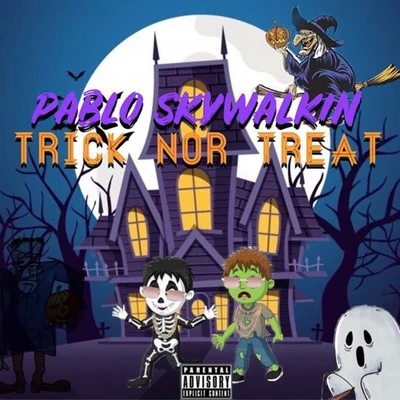 Pablo Skywalkin Trick Nor Treat