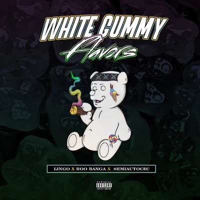 Lingo White Gummy Flavors (feat. Boo Banga & Semiautocec)