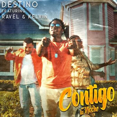 Destino/Ravel/Kelvin Contigo la Noche