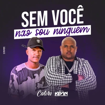 MC Kevin o Chris/Mc Calvin Sem Você Não Sou Ninguém