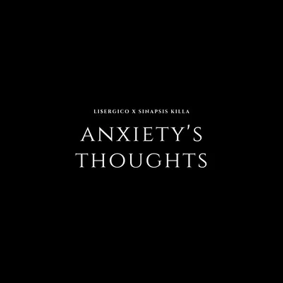 Sinapsis Killa/Li$érgico Anxiety's Thoughts