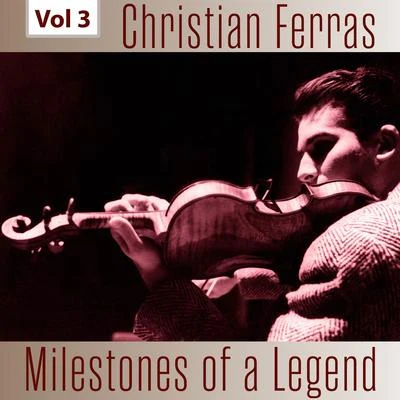 Christian Ferras Milestones of a Legend - Christian Ferras, Vol. 3