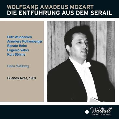 Heinz Wallberg MOZART, W.A.: Entführung aus dem Serail (Die) [Opera] (Wunderlich, Rothenberger, Holm, Valori, Böhme, Wallberg) (1961)