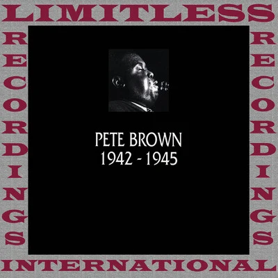 Pete Brown Classics, 1942-1945 (HQ Remastered Version)