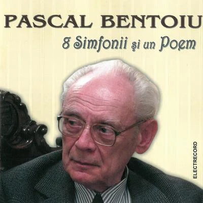 Pascal Bentoiu/Iosif Conta/Muzica Simfonică Radio/Orchestra Simfonică Radio/Bucureşti/Orchestra Filarmonicii George Enescu 8 Simfonii Și Un Poem, Vol. II