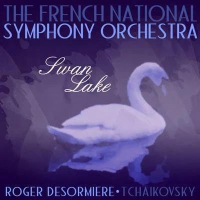 Roger Desormiere/The French National Symphony Orchestra Tchaikovsky: Swan Lake, Op. 20a