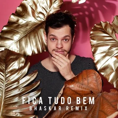 Bhaskar/Silva Fica Tudo Bem (Bhaskar Remix)