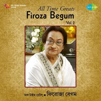 Firoza Begum All Time Great Firoza Begum Vol 2