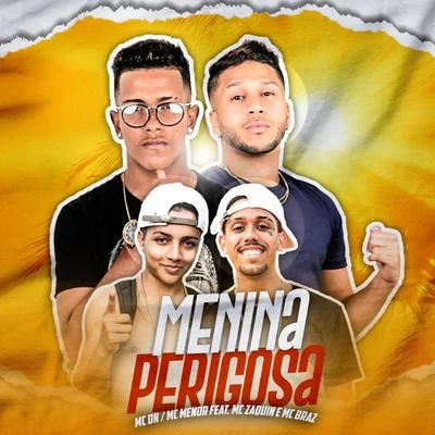 MC DN/Mc Menor Menina Perigosa (feat. MC Zaquin & MC Braz)