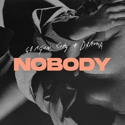 Drama/Gorgon City Nobody