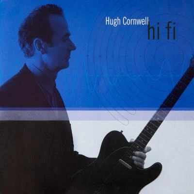 Hugh Cornwell Hi Fi