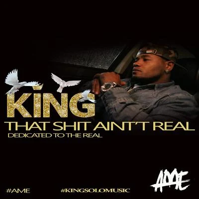 King Solo That **** Aintt Real