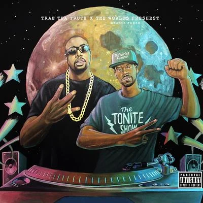 Trae Tha Truth/DJ.Fresh The Tonite Show with Trae tha Truth & The Worlds Freshest