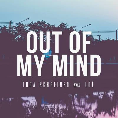 Luca Schreiner Out of My Mind