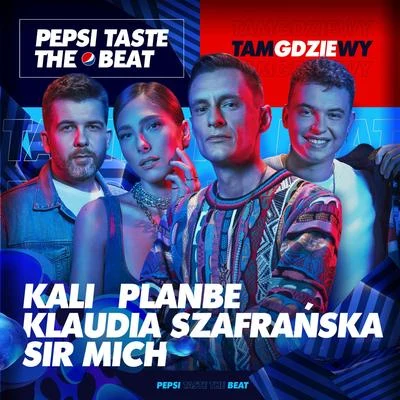 Kali/Klaudia Szafranska/PlanBe Tam gdzie wy (Pepsi Taste The Beat)