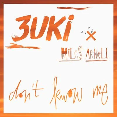 Miles Arnell/3uki Dont Know Me