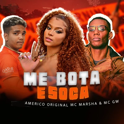 Americo Original Me Bota e Soca (feat. MC Marsha & MC GW)