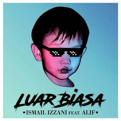 Ismail Izzani Luar Biasa