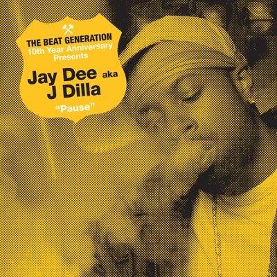 Jay Dee The Beat Generation 10th Anniversary Presents: Jay Dee - Pause