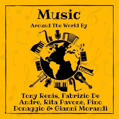 Fabrizio De André/Tony Renis/Rita Pavone/Pino Donaggio & Gianni Morandi Music Around the World by Tony Renis, Fabrizio De Andre, Rita Pavone, Pino Donaggio & Gianni Morandi