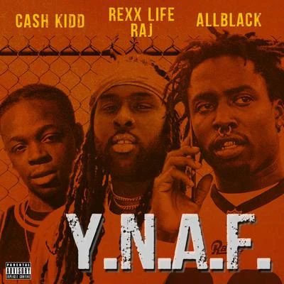 Rexx Life Raj/ALLBLACK/Cash Kidd Y.N.A.F.