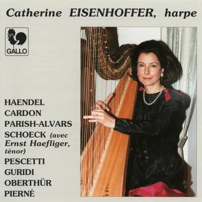 George Frideric Handel Works for Harp: Handel, Cardon, Parish-Alvars, Schoeck, Pescetti, Guridi, Oberthür & Pierné