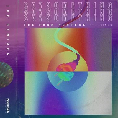 The Funk Hunters Say Something feat. LIINKS (The Remixes)