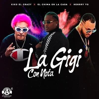 Kiko el Crazy/El Chima En La Casa/Henrry Yo La Gigi Con Nota