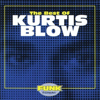 Kurtis Blow The Best Of Kurtis Blow