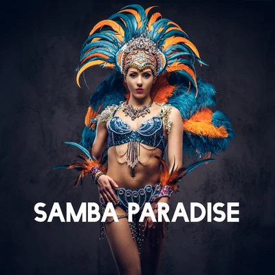 Remarkable Chillout Music Ensemble/Chillout Music Masters Samba Paradise - Collection oh Latino Carnival Music 2021