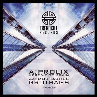 Prolix/Mob Tactics Here We Go AgainGrotbags