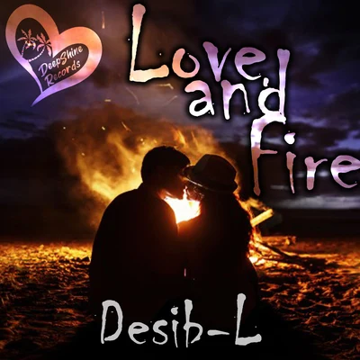 Desib-L Love and Fire