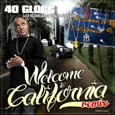 Snoop Dogg/Xzibit/E-40/Too Short/Sevin/40 Glocc Welcome To California (feat. Snoop Dogg, Xzibit, Too $hort & E-40) (Remix)