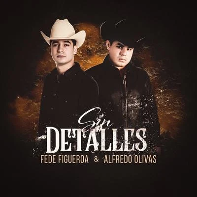 Fede Figueroa/Alfredo Olivas Sin Detalles