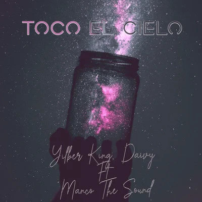 Daivy/Yilberking Toco el Cielo (Remix)