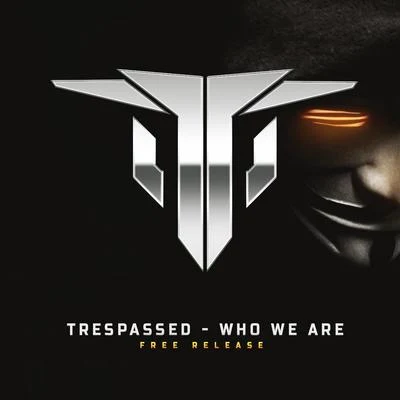 Trespassed Who We Are