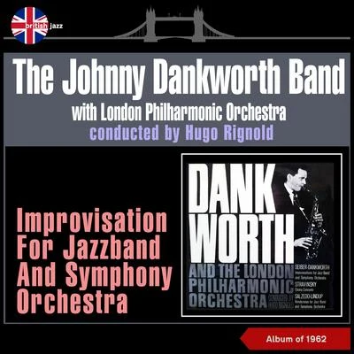 Hugo Rignold/The Johnny Dankworth Band/Lonodon Philharmonic Orchestra Improvisation for Jazzband and Symphony Orchestra (Album of 1962)