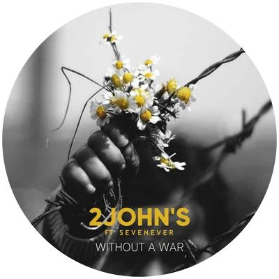 Sevenever/2JOHNS Without a War