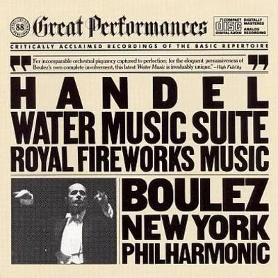 George Frideric Handel/Pierre Boulez Handel: Water Music & Fireworks