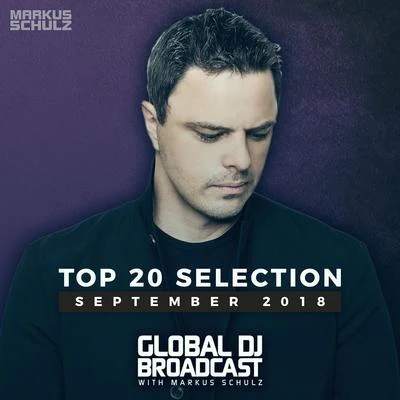 Markus Schulz Markus Schulz presents Global DJ Broadcast - Top 20 September 2018