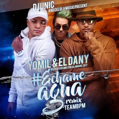 El Dany/Yomil Echame Agua