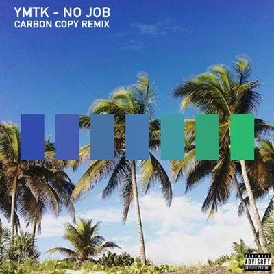 Ymtk No Job (Carbon Copy Remix) - Single