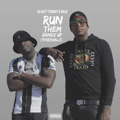 Ralo/DJ Kutt Throat Run Them Bandz up (#FreeRALO)