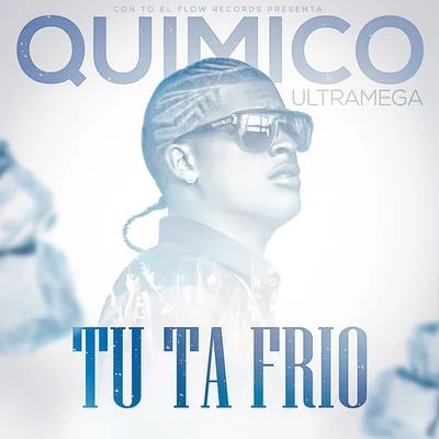 Quimico Ultra Mega Tu Ta Frio