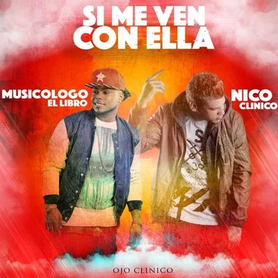 Nico Clinico Si Me Ven Con Ella (feat. Musicologo El Libro)