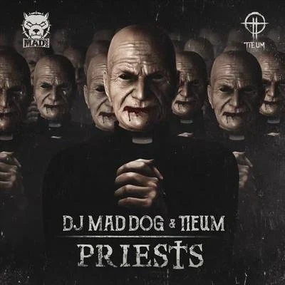 Dj Mad Dog/Tieum Priests