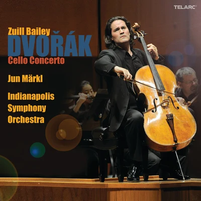 Zuill Bailey/Jun Markl/Indianapolis Symphony Orchestra Dvořák: Cello Concerto