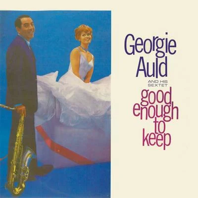 Georgie Auld Good Enough to Keep (Remastered)