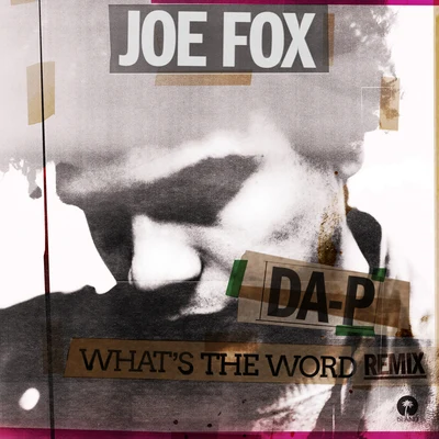 Da-P/Joe Fox What’s The Word (Da-P Remix)