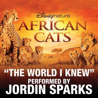 Jordin Sparks The World I Knew (From Disneynature African Cats)